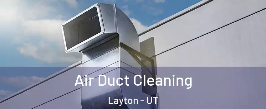  Air Duct Cleaning Layton - UT