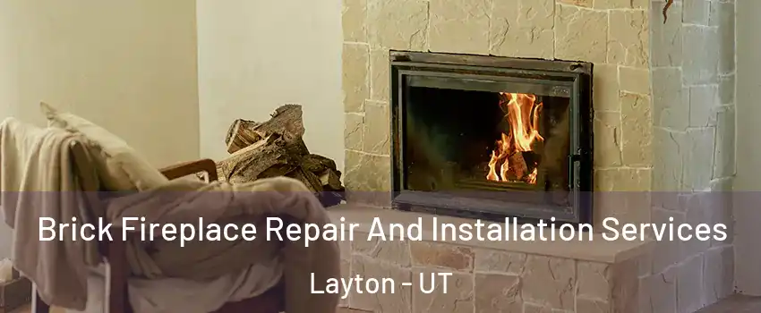  Brick Fireplace Repair And Installation Services Layton - UT