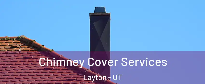  Chimney Cover Services Layton - UT