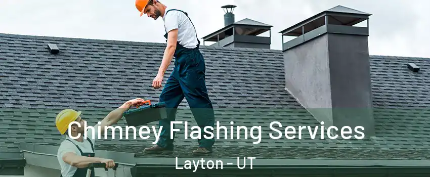  Chimney Flashing Services Layton - UT