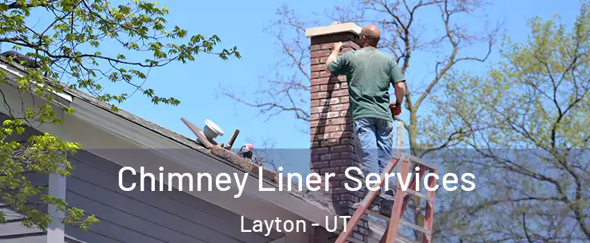  Chimney Liner Services Layton - UT