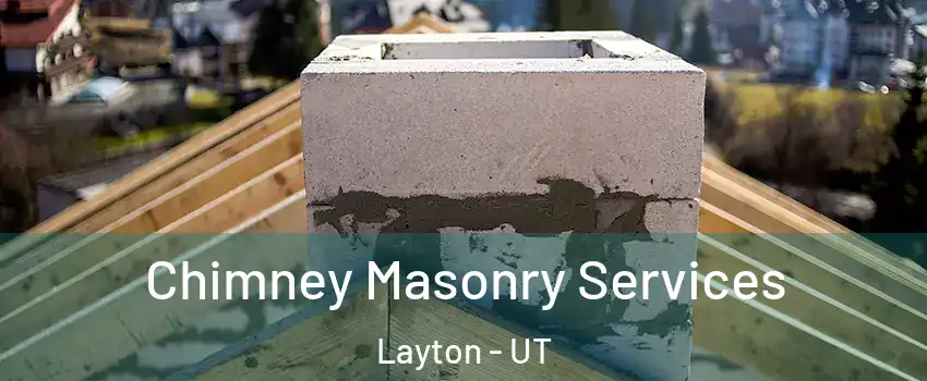  Chimney Masonry Services Layton - UT