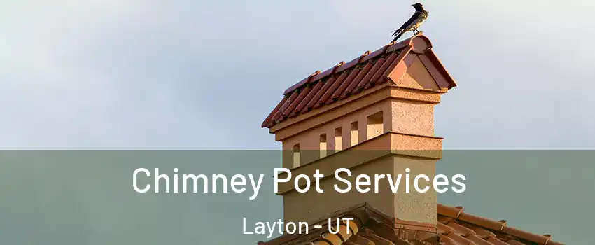  Chimney Pot Services Layton - UT