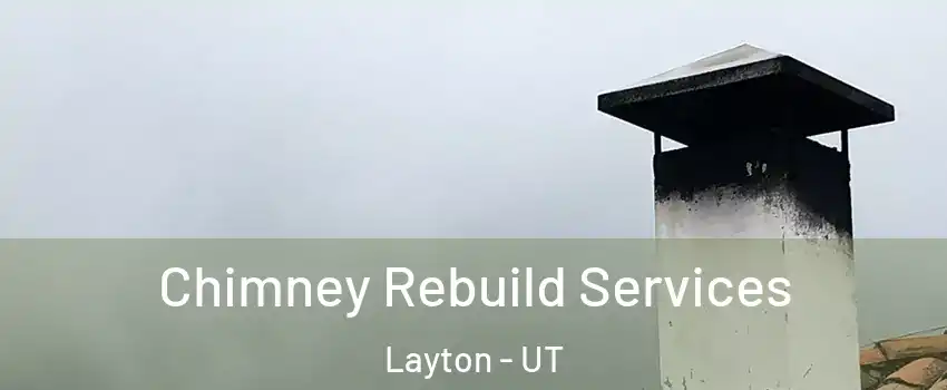  Chimney Rebuild Services Layton - UT
