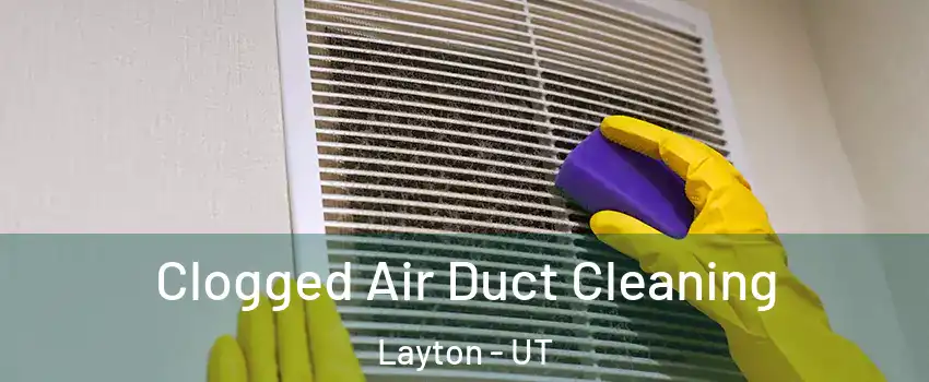  Clogged Air Duct Cleaning Layton - UT
