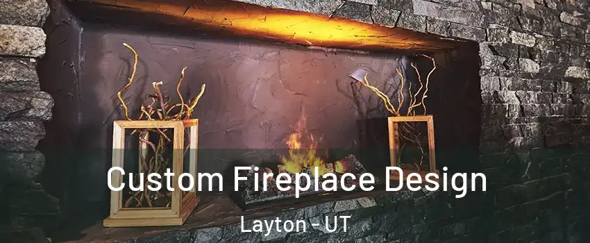  Custom Fireplace Design Layton - UT