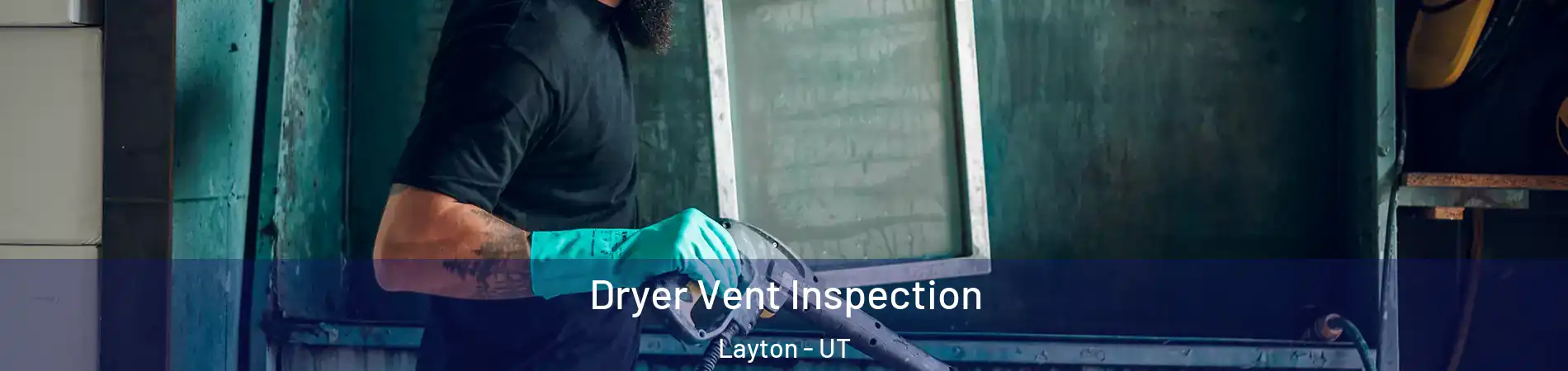  Dryer Vent Inspection Layton - UT
