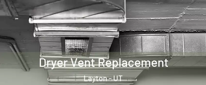  Dryer Vent Replacement Layton - UT