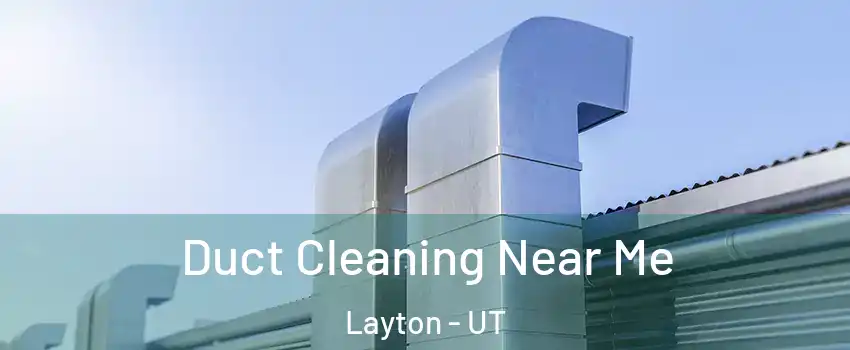  Duct Cleaning Near Me Layton - UT