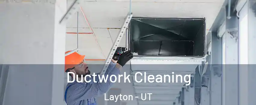  Ductwork Cleaning Layton - UT