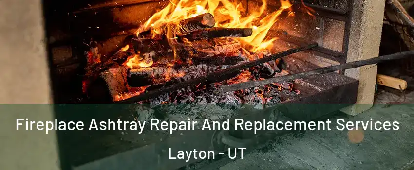  Fireplace Ashtray Repair And Replacement Services Layton - UT