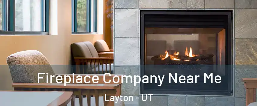  Fireplace Company Near Me Layton - UT