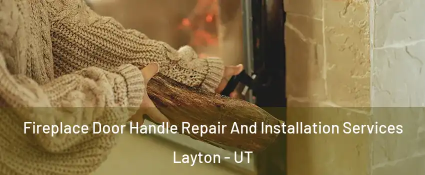  Fireplace Door Handle Repair And Installation Services Layton - UT