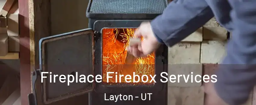  Fireplace Firebox Services Layton - UT