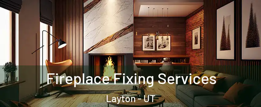 Fireplace Fixing Services Layton - UT