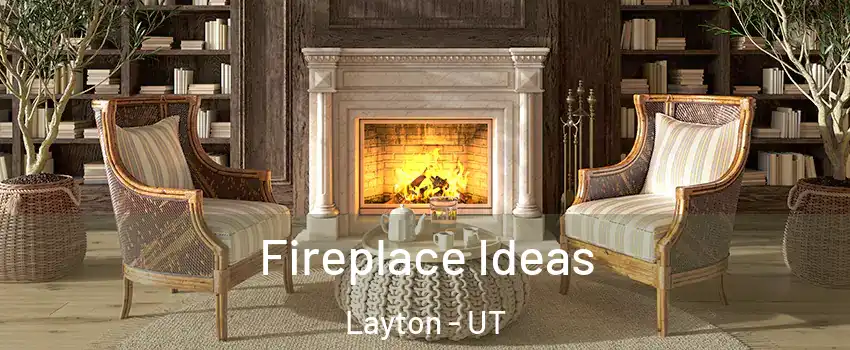  Fireplace Ideas Layton - UT