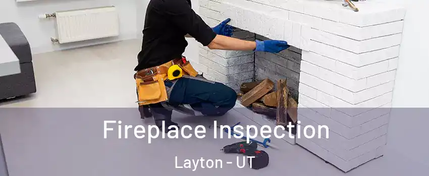  Fireplace Inspection Layton - UT