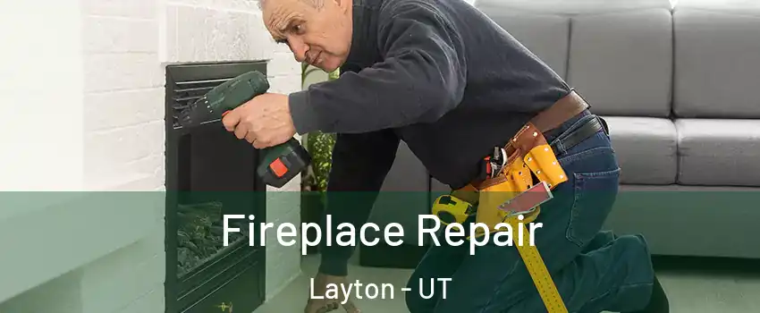  Fireplace Repair Layton - UT