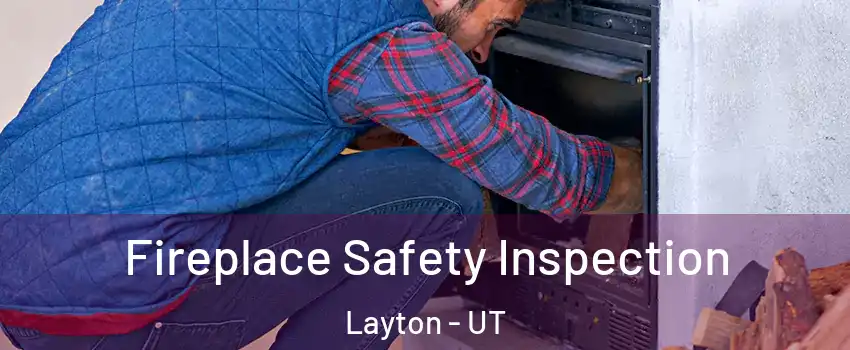  Fireplace Safety Inspection Layton - UT