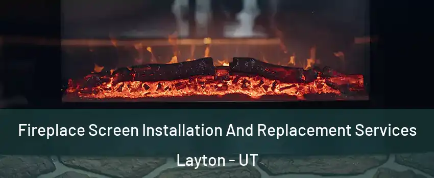  Fireplace Screen Installation And Replacement Services Layton - UT