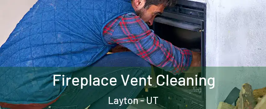  Fireplace Vent Cleaning Layton - UT