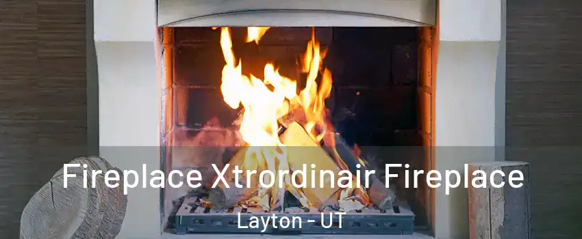  Fireplace Xtrordinair Fireplace Layton - UT