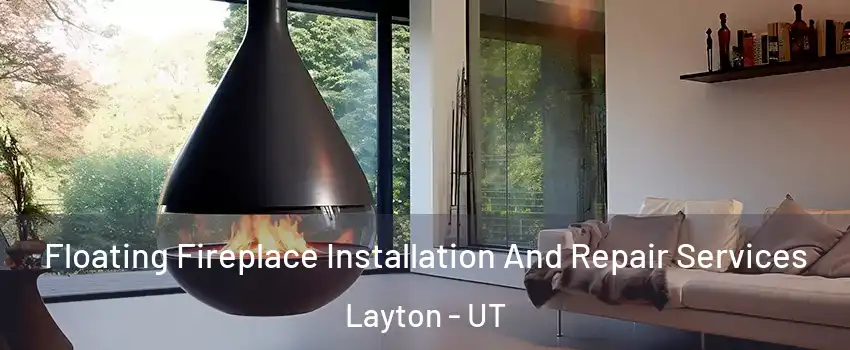  Floating Fireplace Installation And Repair Services Layton - UT