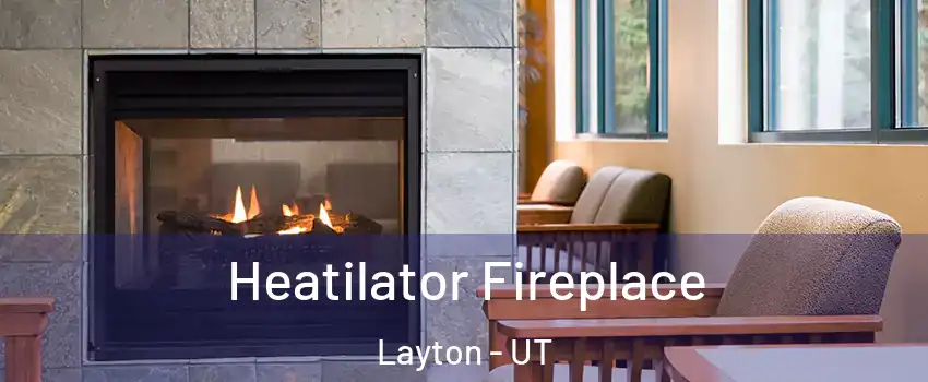  Heatilator Fireplace Layton - UT