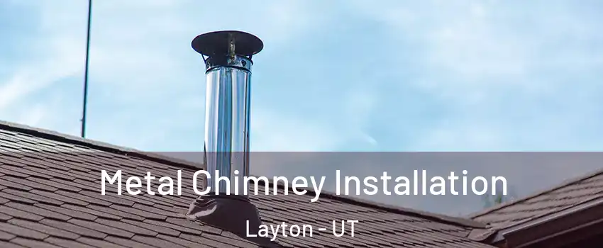  Metal Chimney Installation Layton - UT