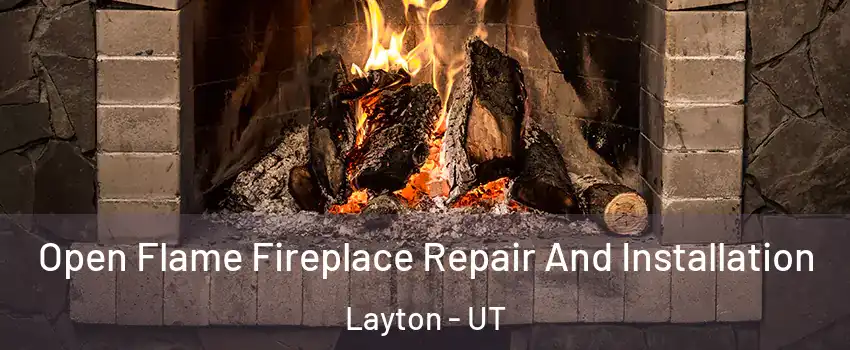  Open Flame Fireplace Repair And Installation Layton - UT