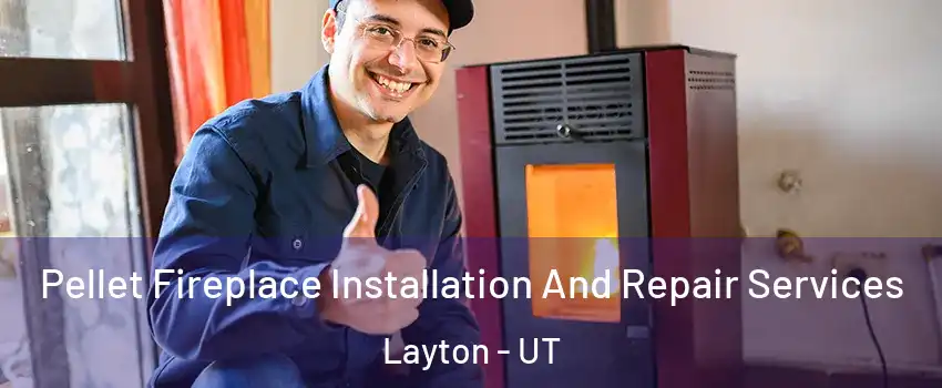  Pellet Fireplace Installation And Repair Services Layton - UT