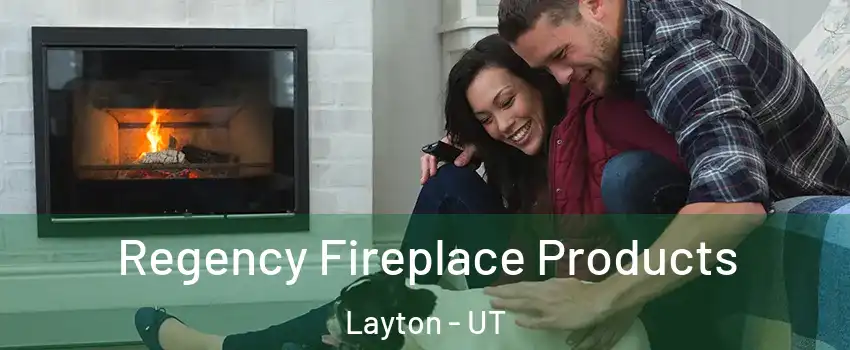 Regency Fireplace Products Layton - UT