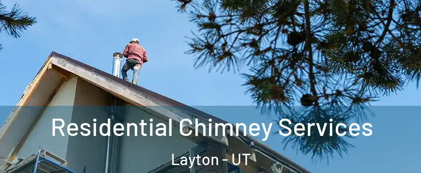  Residential Chimney Services Layton - UT