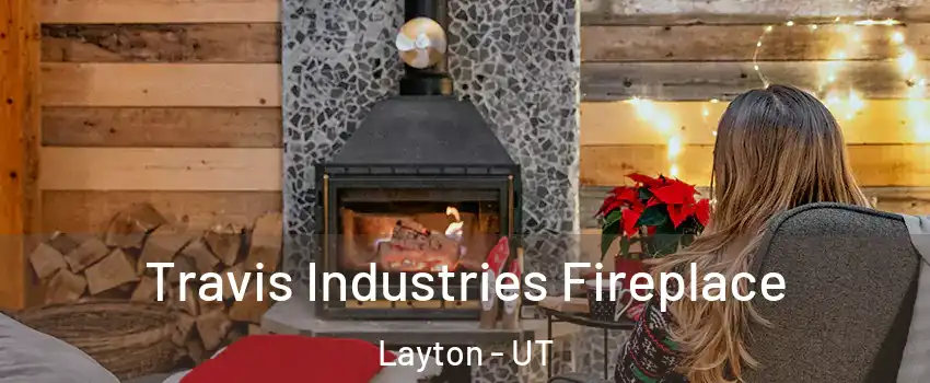  Travis Industries Fireplace Layton - UT