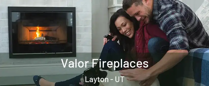  Valor Fireplaces Layton - UT