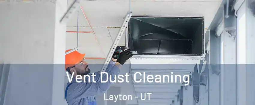  Vent Dust Cleaning Layton - UT