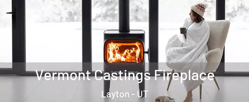  Vermont Castings Fireplace Layton - UT